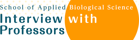 School of Applied Biological Science Interview with Professors