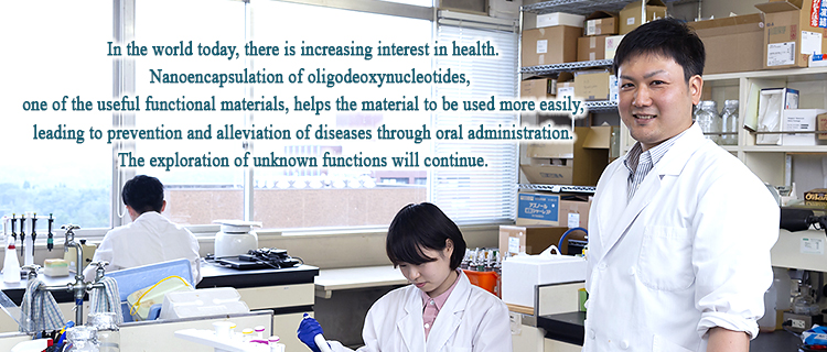 In the world today, there is increasing interest in health. Nanoencapsulation of oligodeoxynucleotides, one of the useful functional materials, helps the material to be used more easily, leading to prevention and alleviation of diseases through oral administration. The exploration of unknown functions will continue.